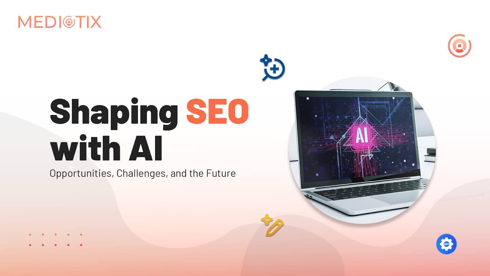  SEO with AI Opportunities, Challenges and Future